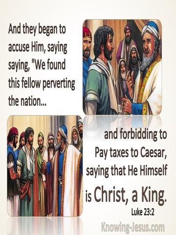 Luke 23:2 They Began To Acuse Jesus of Causing Riots (brown)